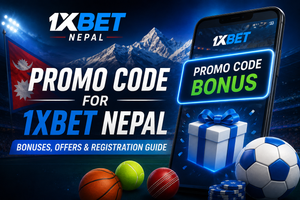 Promo Code for 1xBet Nepal: Bonuses, Offers & Registration Guide